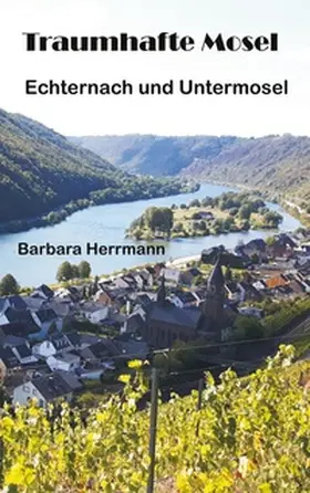 Herrmann |  Traumhafte Mosel | Buch |  Sack Fachmedien