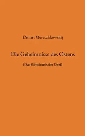 Mereschkowskij / Weigt |  Die Geheimnisse des Ostens | Buch |  Sack Fachmedien