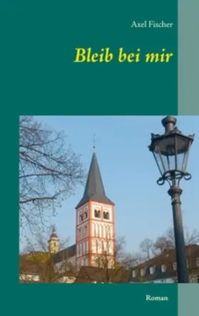 Fischer | Bleib bei mir | Buch | 978-3-7347-3045-0 | www2.sack.de
