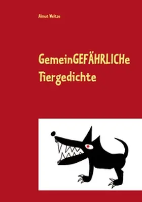 Weitze |  Gemeingefährliche Tiergedichte | Buch |  Sack Fachmedien