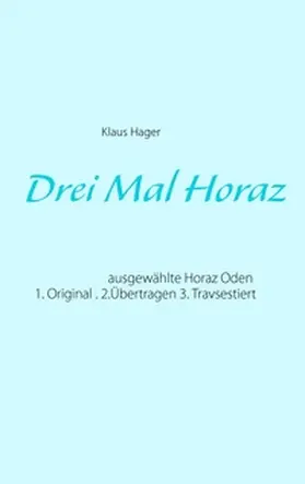 Hager |  Drei Mal Horaz | Buch |  Sack Fachmedien