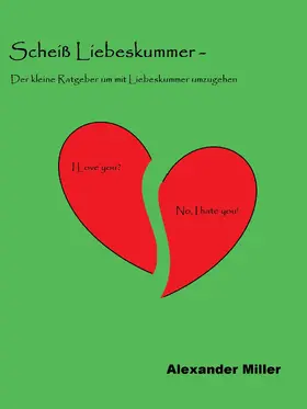 Miller |  Scheiß Liebeskummer - | eBook | Sack Fachmedien