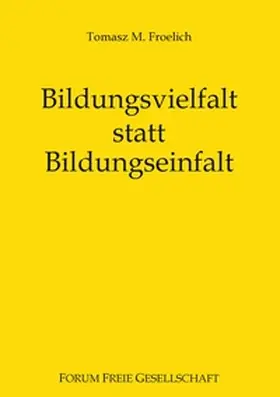 Froelich / Prollius |  Bildungsvielfalt statt Bildungseinfalt | Buch |  Sack Fachmedien