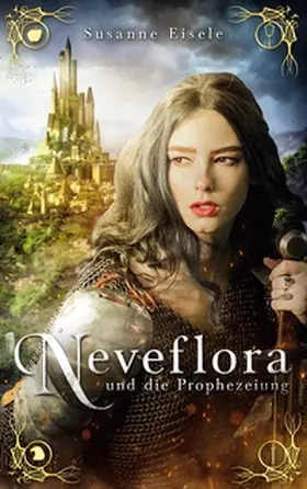 Eisele |  Neveflora und die Prophezeiung | Buch |  Sack Fachmedien