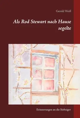 Weiß |  Als Rod Stewart nach Hause segelte | Buch |  Sack Fachmedien