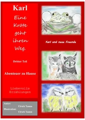 Tamm |  Karl, eine Kröte geht ihren Weg. Abenteuer zu Hause - Dritter Teil | Buch |  Sack Fachmedien