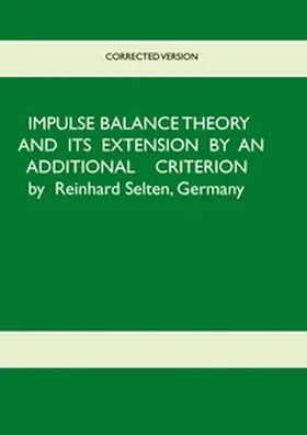 Selten |  Impulse Balance Theory and its Extension by an Additional Criterion | Buch |  Sack Fachmedien