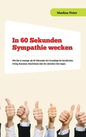 Peter |  In 60 Sekunden Sympathie wecken | Buch |  Sack Fachmedien