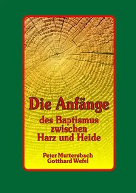 Muttersbach / Wefel |  Die Anfänge des Baptismus zwischen Harz und Heide | Buch |  Sack Fachmedien