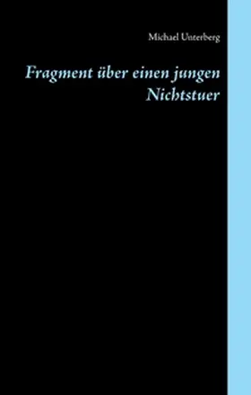 Unterberg |  Fragment über einen jungen Nichtstuer | Buch |  Sack Fachmedien