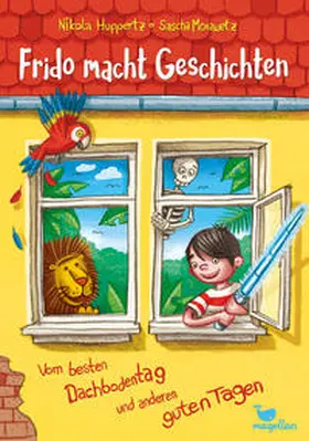 Huppertz |  Frido macht Geschichten - Vom besten Dachbodentag und anderen guten Tagen | Buch |  Sack Fachmedien
