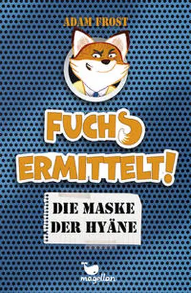 Frost |  Fuchs ermittelt! Die Maske der Hyäne - Band 2 | Buch |  Sack Fachmedien