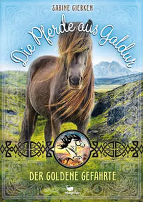 Giebken |  Die Pferde aus Galdur - Der goldene Gefährte | Buch |  Sack Fachmedien