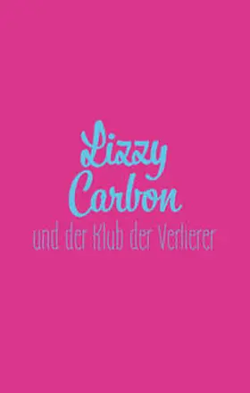 Fesler |  Lizzy Carbon und der Klub der Verlierer | Buch |  Sack Fachmedien