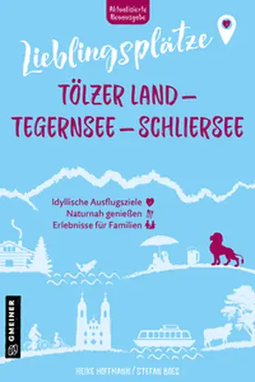Hoffmann / Boes |  Lieblingsplätze Tölzer Land - Tegernsee - Schliersee | eBook | Sack Fachmedien