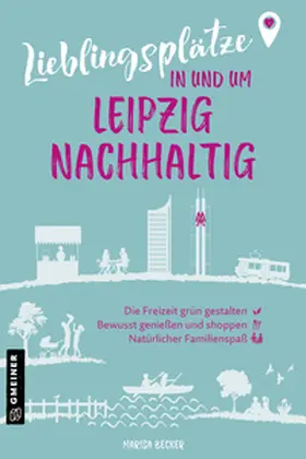 Becker |  Lieblingsplätze in und um Leipzig - nachhaltig | eBook | Sack Fachmedien
