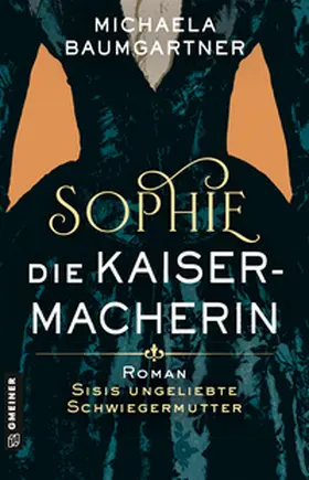 Baumgartner |  Sophie. Die Kaisermacherin | eBook | Sack Fachmedien