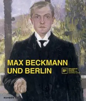 Berlinische Galerie, Landesmuseum für Moderne Kunst, Fotografie und Architektur / Heckmann / Köhler |  Max Beckmann und Berlin | Buch |  Sack Fachmedien