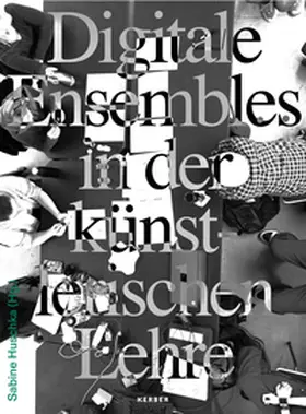 Huschka |  Digitale Ensembles in der künstlerischen Lehre | Buch |  Sack Fachmedien