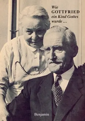 Benjamin | Wie Gottfried ein Kind Gottes wurde... | Buch | 978-3-7357-0229-6 | www2.sack.de