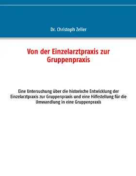 Zeller |  Von der Einzelarztpraxis zur Gruppenpraxis | eBook | Sack Fachmedien