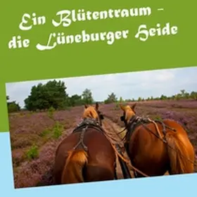 Köhler |  Ein Blütentraum - die Lüneburger Heide | Buch |  Sack Fachmedien
