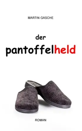 Gasche |  Der Pantoffelheld | Buch |  Sack Fachmedien
