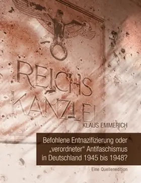 Emmerich |  Befohlene Entnazifizierung oder "verordneter" Antifaschismus in Deutschland 1945 bis 1948? | Buch |  Sack Fachmedien
