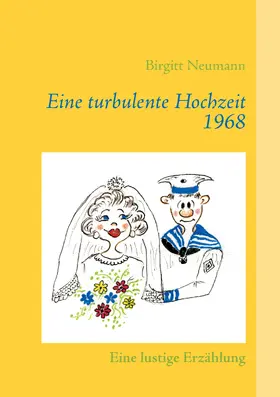 Neumann |  Eine turbulente Hochzeit 1968 | eBook | Sack Fachmedien