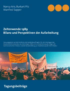 Aris / Pilz / Sapper |  Zeitenwende 1989 - Bilanz und Perspektiven der Aufarbeitung | eBook | Sack Fachmedien