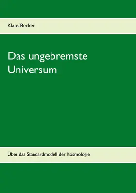 Becker |  Das ungebremste Universum | eBook | Sack Fachmedien