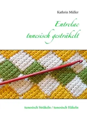 Müller | Entrelac - tunesisch gesträkelt | Buch | 978-3-7357-4144-8 | sack.de