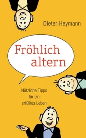 Heymann |  Fröhlich altern | Buch |  Sack Fachmedien