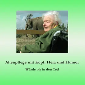 Fischer / Siegmund |  Altenpflege mit Kopf, Herz und Humor | eBook | Sack Fachmedien