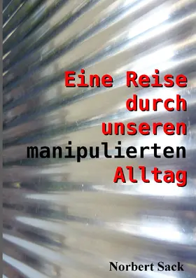 Sack |  Eine Reise durch unseren manipulierten Alltag | eBook | Sack Fachmedien
