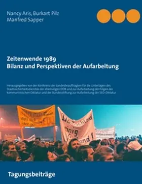Aris / Pilz / Sapper |  Zeitenwende 1989 - Bilanz und Perspektiven der Aufarbeitung | Buch |  Sack Fachmedien