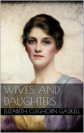 Cleghorn Gaskell |  Wives and Daughters | eBook | Sack Fachmedien