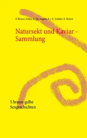Brown / De Angelo / Schüler |  Natursekt und Kaviar - Sammlung | Buch |  Sack Fachmedien