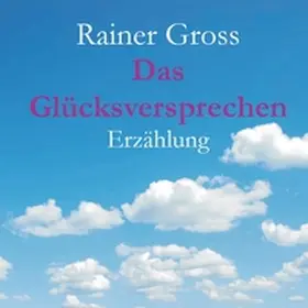 Gross |  Das Glücksversprechen | Buch |  Sack Fachmedien