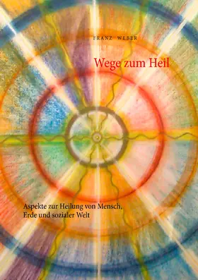 Weber |  Wege zum Heil | eBook | Sack Fachmedien