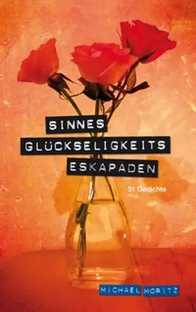 Moritz |  SinnesGlückseligkeitsEskapaden | Buch |  Sack Fachmedien