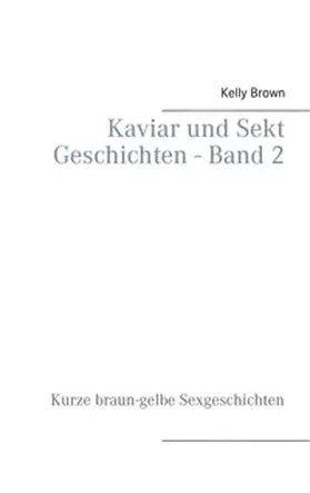 Brown |  Kaviar und Sekt Geschichten - Band 2 | Buch |  Sack Fachmedien