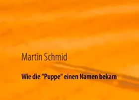 Schmid |  Wie die "Puppe" einen Namen bekam | Buch |  Sack Fachmedien