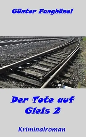 Fanghänel |  Der Tote auf Gleis 2 | Buch |  Sack Fachmedien