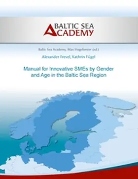 Frevel / Fügel / Hogeforster |  Manual for Innovative SMEs by Gender and Age in the Baltic Sea Region | Buch |  Sack Fachmedien