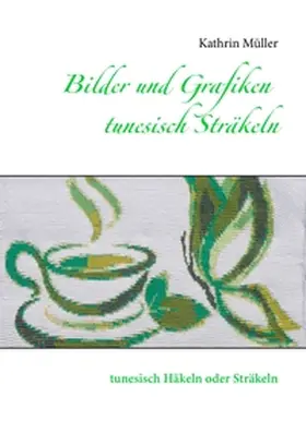 Müller |  Bilder und Grafiken tunesisch Sträkeln | Buch |  Sack Fachmedien