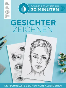 Keck |  Schnelles Wissen in 30 Minuten - Gesichter Zeichnen | eBook | Sack Fachmedien