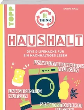 Haag |  Rethink Haushalt. Schadstofffrei putzen, langfristig nutzen, umweltfreundlich pflegen. | eBook | Sack Fachmedien