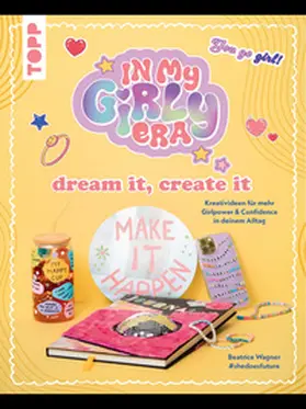 Wagner / #shedoesfuture |  In my Girly Era – dream it, create it. Mein Kreativbuch | eBook | Sack Fachmedien