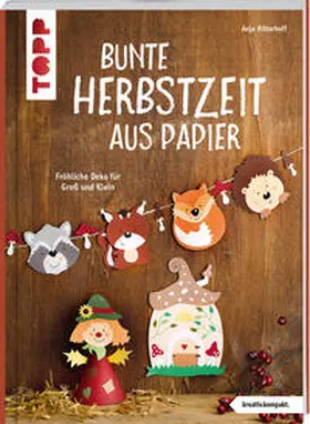Ritterhoff |  Bunte Herbstzeit aus Papier (kreativ.kompakt) | Buch |  Sack Fachmedien